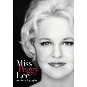 Miss Peggy Lee - An Autobiography -- Peggy Lee